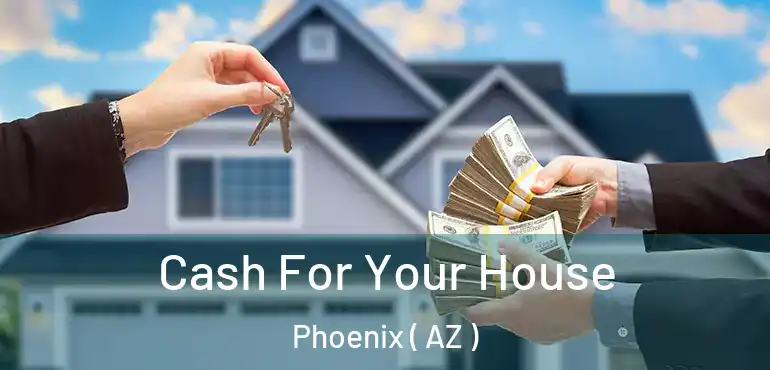  Cash For Your House Phoenix ( AZ )
