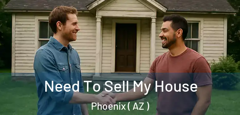  Need To Sell My House Phoenix ( AZ )