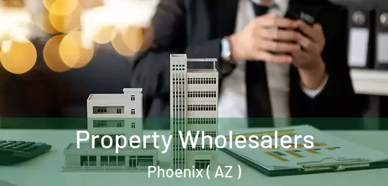  Property Wholesalers Phoenix ( AZ )