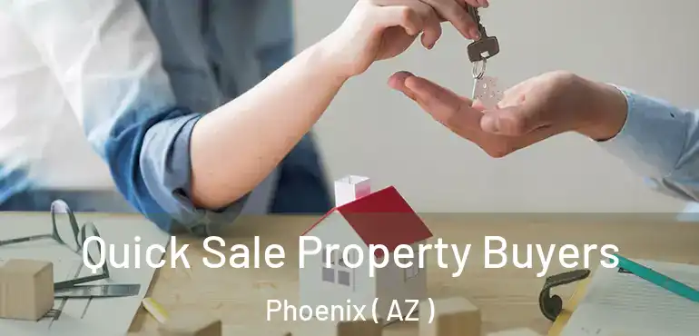 Quick Sale Property Buyers Phoenix ( AZ )