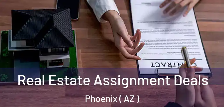  Real Estate Assignment Deals Phoenix ( AZ )