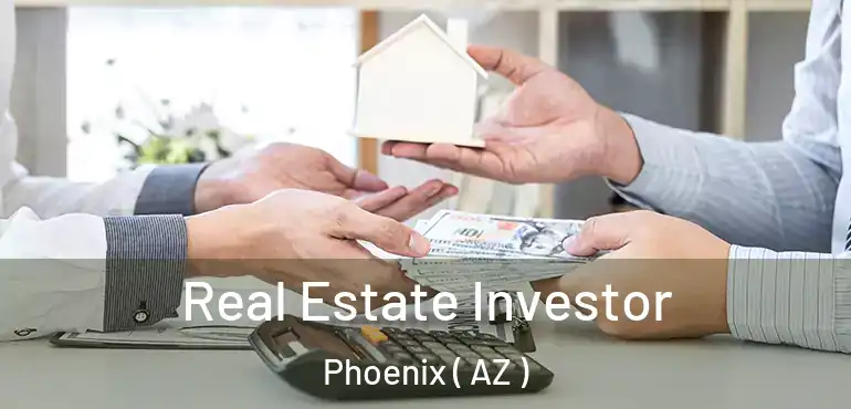  Real Estate Investor Phoenix ( AZ )