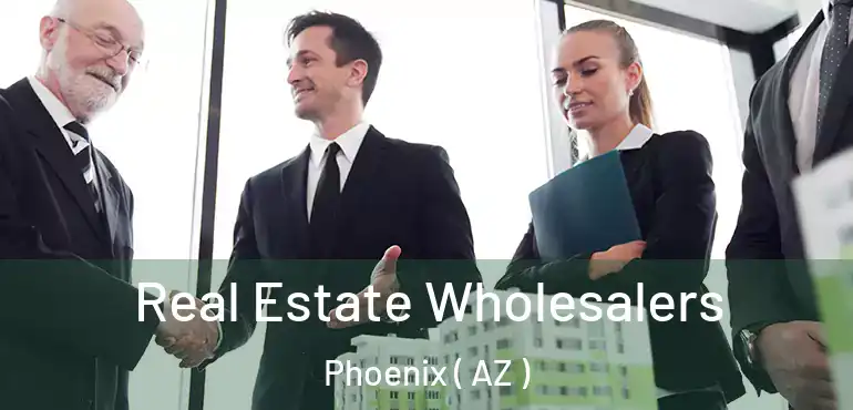  Real Estate Wholesalers Phoenix ( AZ )
