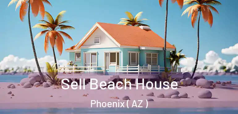  Sell Beach House Phoenix ( AZ )