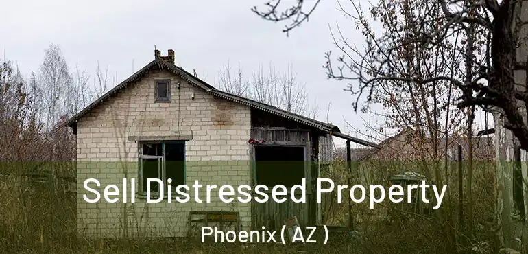  Sell Distressed Property Phoenix ( AZ )