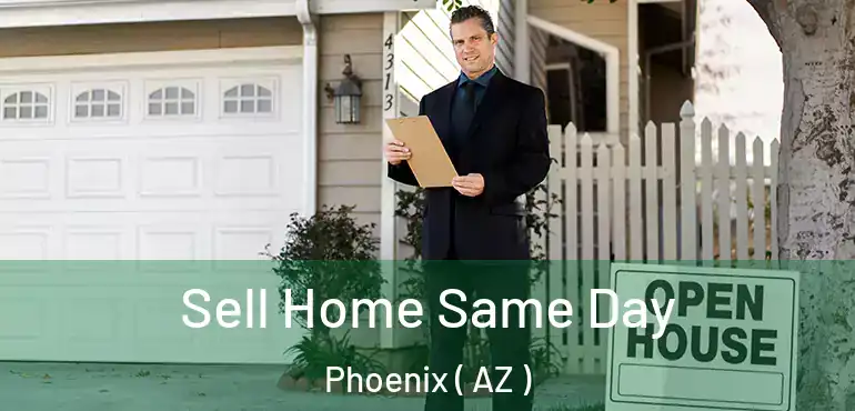  Sell Home Same Day Phoenix ( AZ )