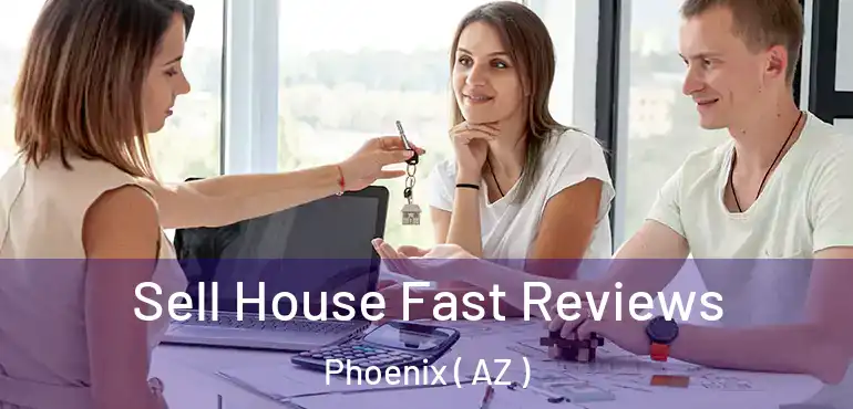  Sell House Fast Reviews Phoenix ( AZ )