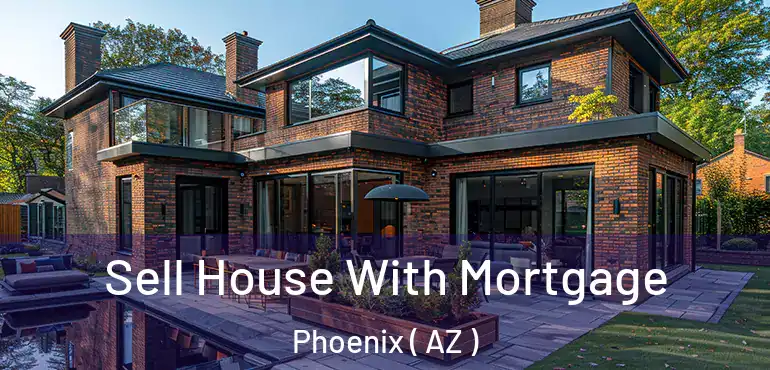  Sell House With Mortgage Phoenix ( AZ )