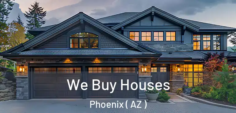  We Buy Houses Phoenix ( AZ )
